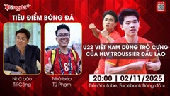 Tiêu điểm bóng đá 2/12: U22 Việt Nam dùng trò cưng của Troussier đấu Lào 